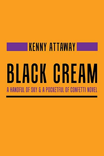 Black Cream: A Handful of Sky & a Pocketful of Confetti Novel