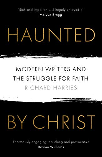 Haunted by Christ: Modern Writers and the Struggle for Faith