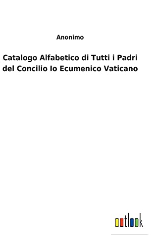 Catalogo Alfabetico di Tutti i Padri del Concilio Io Ecumenico Vaticano