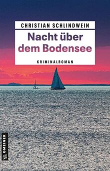 Nacht über dem Bodensee: Kriminalroman (Archivarin Lisa Engels, Polizist Markus Weinberg) (Kriminalromane im GMEINER-Verlag)