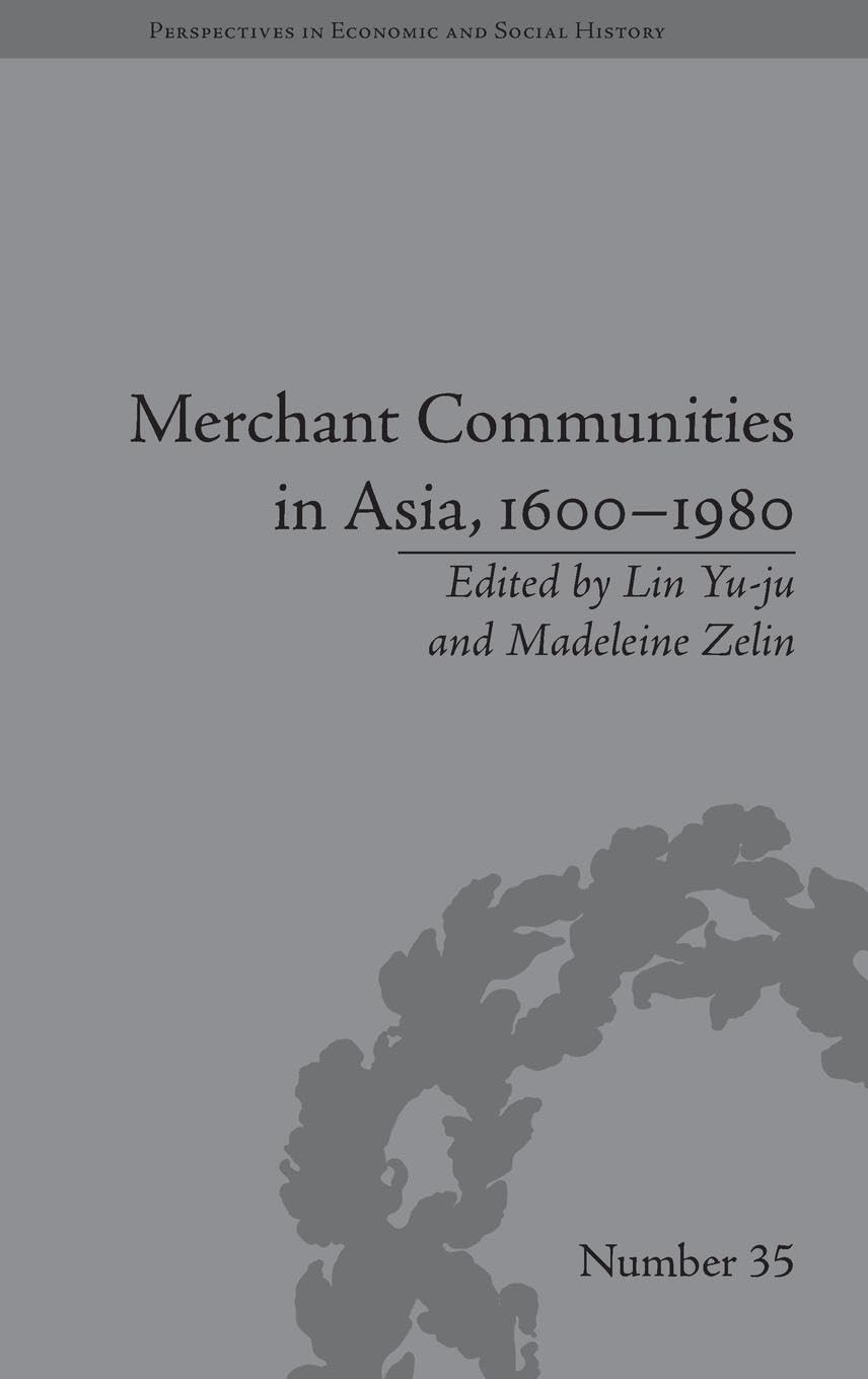 Merchant Communities in Asia, 1600-1980 (Perspectives in Economic and Social History)