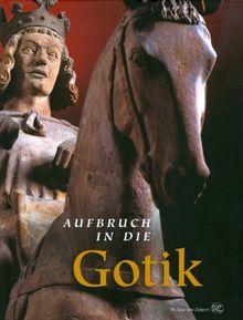 Aufbruch in die Gotik, 2 Bde., Bd.1:  Essays;  Bd.2:  Katalog