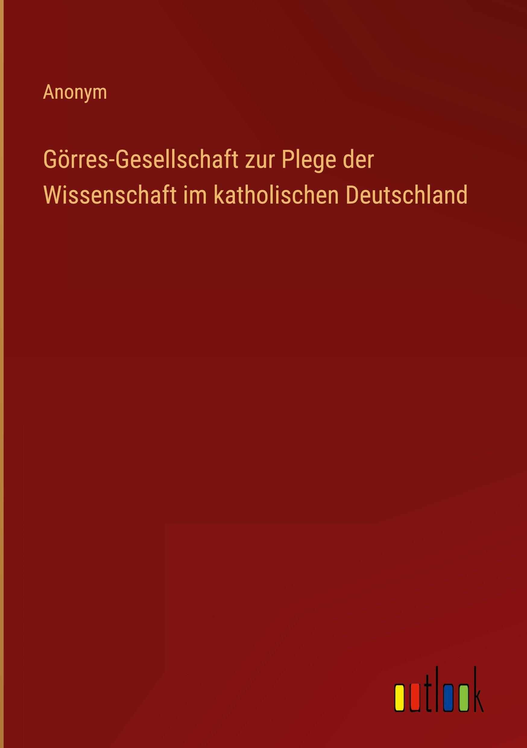 Görres-Gesellschaft zur Plege der Wissenschaft im katholischen Deutschland