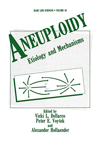 Aneuploidy: Etiology And Mechanisms (Basic Life Sciences, 36, Band 36)