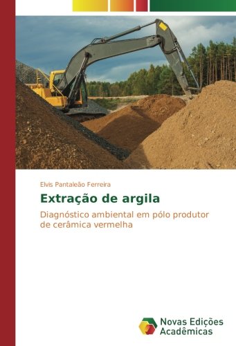 Extração de argila: Diagnóstico ambiental em pólo produtor de cerâmica vermelha