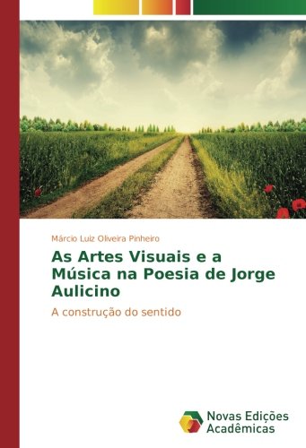 As Artes Visuais e a Música na Poesia de Jorge Aulicino: A construção do sentido