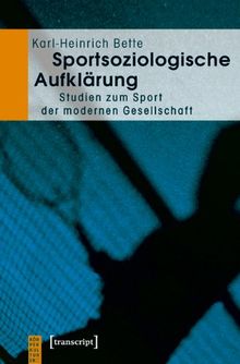 Sportsoziologische Aufklärung: Studien zum Sport der modernen Gesellschaft