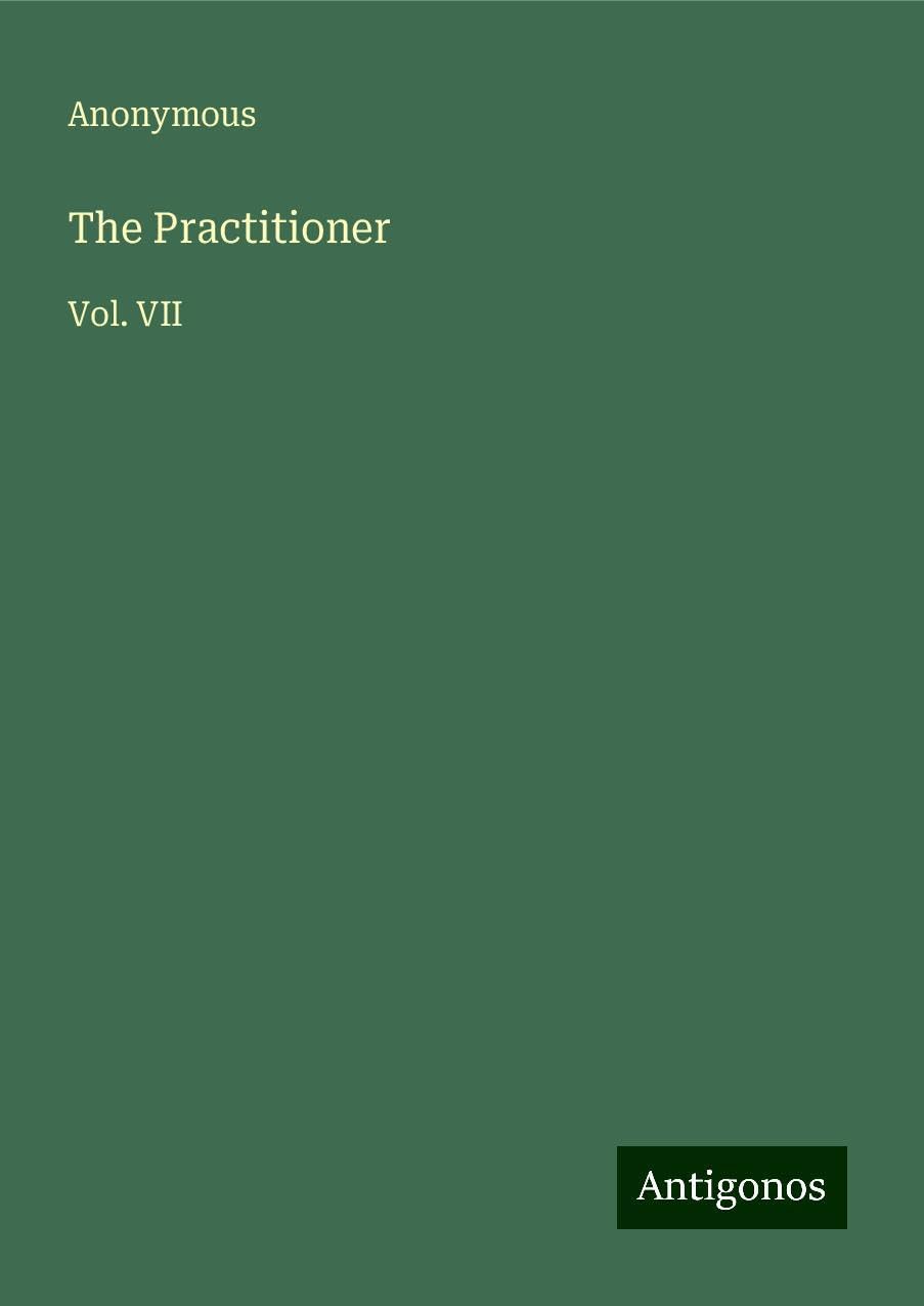 The Practitioner: Vol. VII