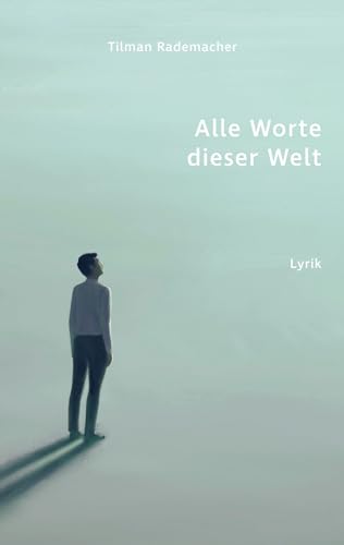 Alle Worte dieser Welt: Lyrik