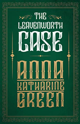 The Leavenworth Case (Mr Gryce Series, Band 1)