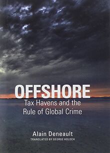 Offshore: Tax Havens and the Rule of Global Crime