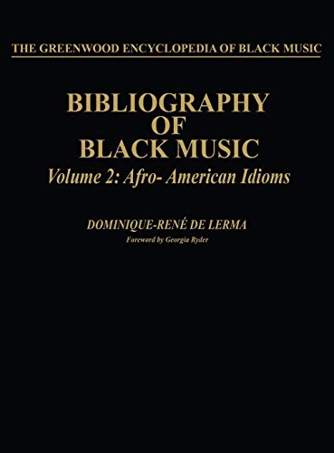 Bibliography of Black Music, Volume 2: Afro-American Idioms (The Greenwood Encyclopedia of Black Music)