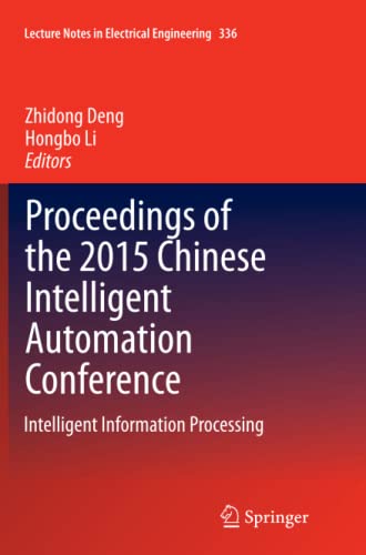 Proceedings of the 2015 Chinese Intelligent Automation Conference: Intelligent Information Processing (Lecture Notes in Electrical Engineering, Band 336)