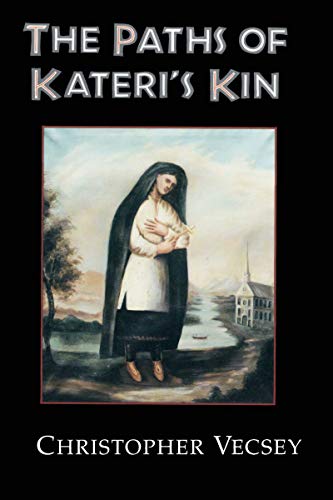 Paths of Kateri's Kin (American Indian Catholics, Band 2)