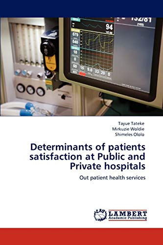 Determinants of patients satisfaction at Public and Private hospitals: Out patient health services