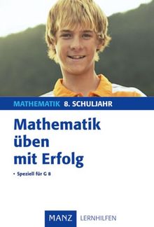 Mathematik üben mit Erfolg 8. Schuljahr Gymnasium: Mit Lösungen