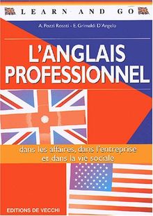 Learn and go : l'anglais professionnel : dans les affaires, dans l'entreprise et dans la vie sociale