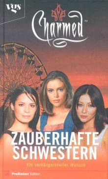 Charmed, Zauberhafte Schwestern, Bd. 10: Ein verhängnisvoller Wunsch