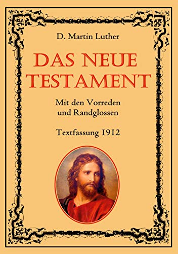 Das Neue Testament. Mit den Vorreden und Randglossen. Textfassung 1912. (Klassische Bibelübersetzungen)