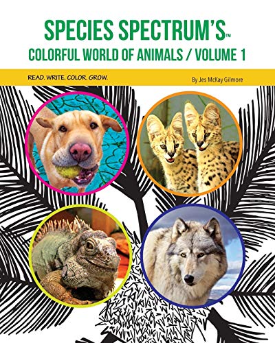 Species Spectrum's Colorful World of Animals: VOLUME 1