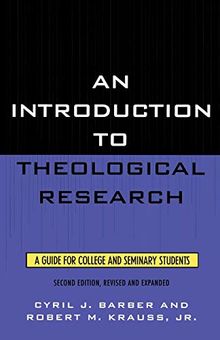 An Introduction To Theological Research: A Guide for College and Seminary Students