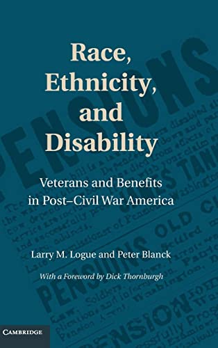 Race, Ethnicity, and Disability: Veterans and Benefits in Post-Civil War America (Cambridge Disability Law and Policy Series)