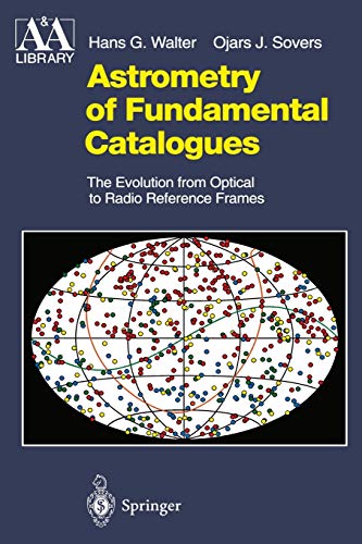 Astrometry of Fundamental Catalogues: The Evolution from Optical to Radio Reference Frames (Astronomy and Astrophysics Library)