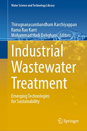Industrial Wastewater Treatment: Emerging Technologies for Sustainability (Water Science and Technology Library, 106, Band 106)