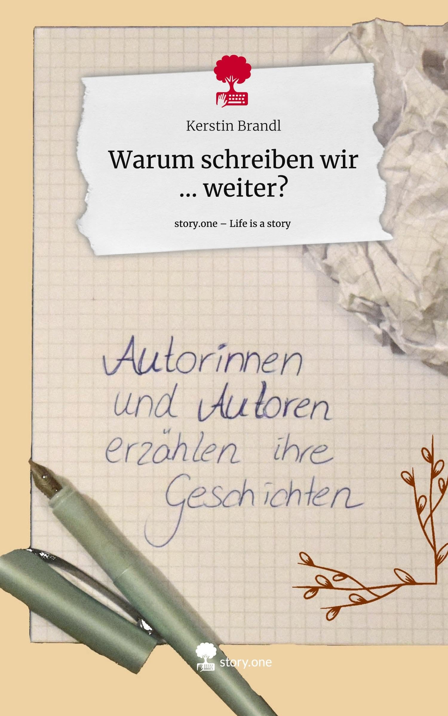 Warum schreiben wir ... weiter?. Life is a Story - story.one