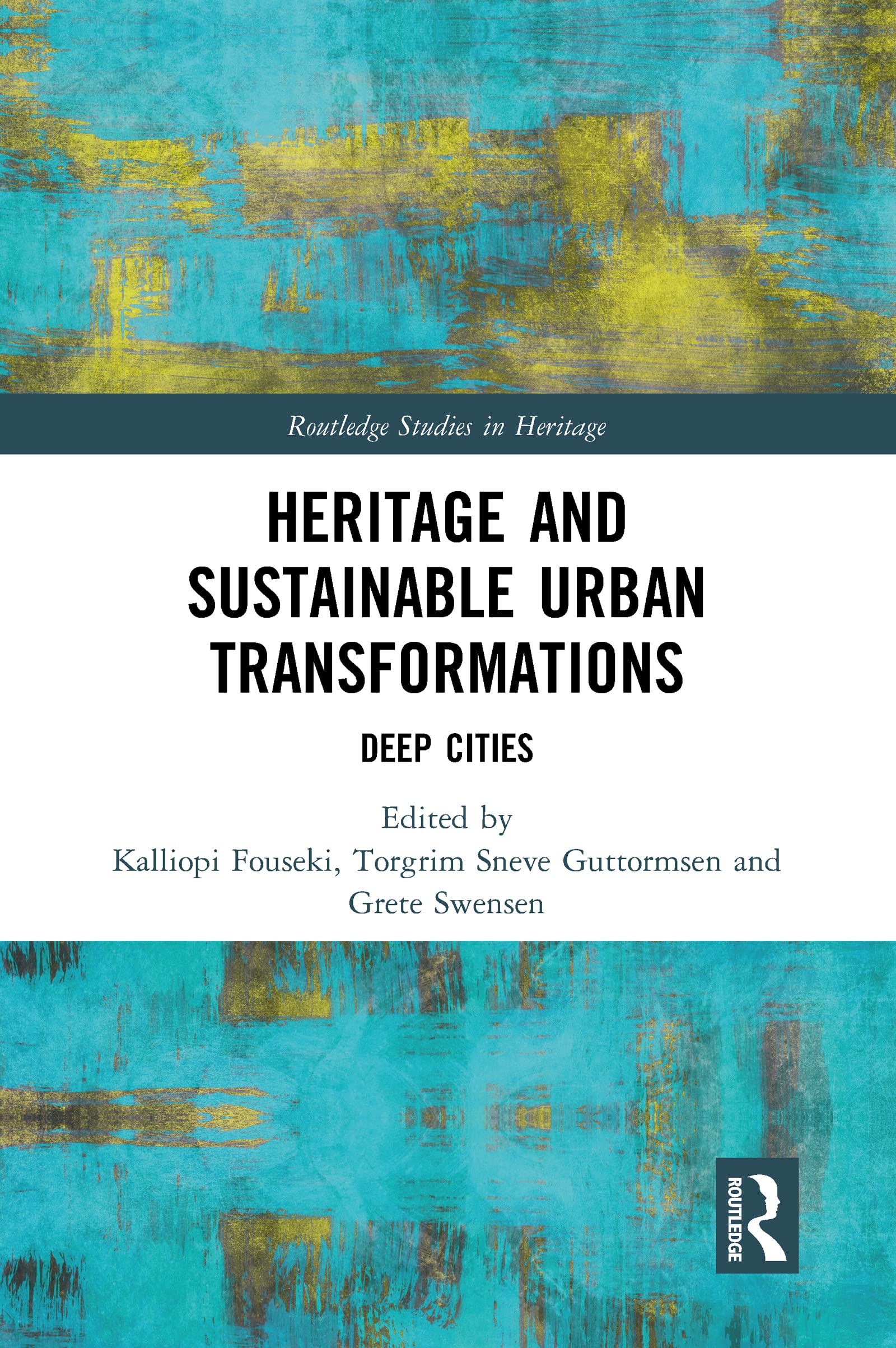 Heritage and Sustainable Urban Transformations: Deep Cities (Routledge Studies in Heritage)