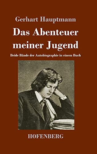 Das Abenteuer meiner Jugend: Beide Bände der Autobiographie in einem Buch