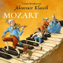 Abenteuer Klassik: Mozart: Amadeus liebt Constanze