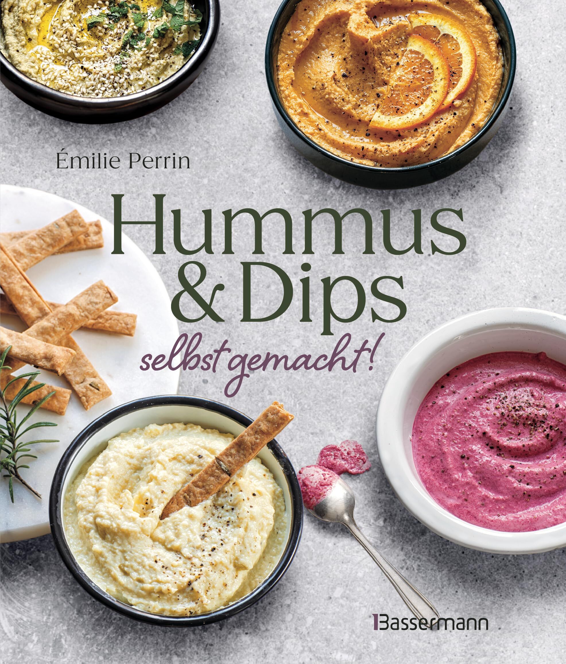 Perrin, Émilie: Hummus & Dips selbst gemacht!
