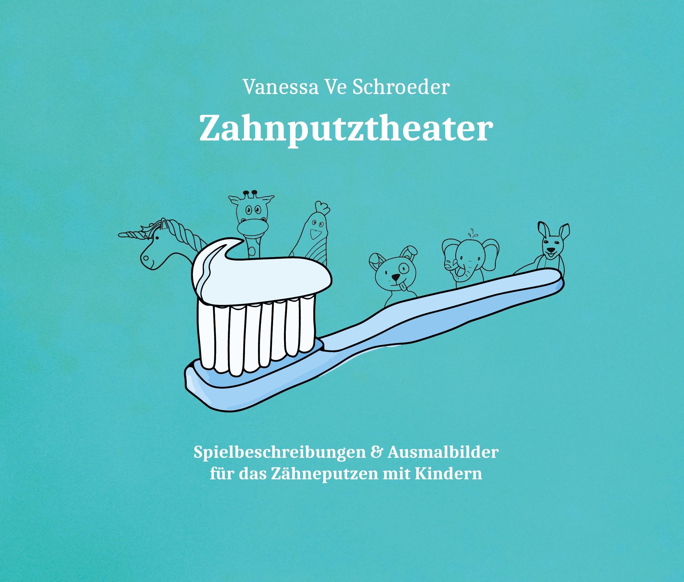Zahnputztheater: Spielbeschreibungen & Ausmalbilder für das Zähneputzen mit Kindern