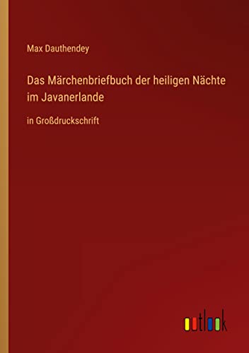 Das Märchenbriefbuch der heiligen Nächte im Javanerlande: in Großdruckschrift