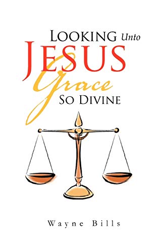 Looking Unto Jesus Grace So Divine