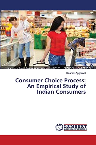 Consumer Choice Process: An Empirical Study of Indian Consumers