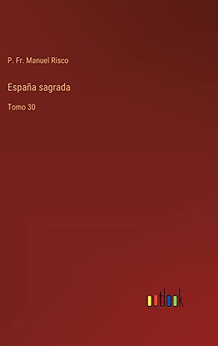 España sagrada: Tomo 30