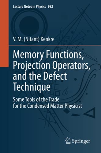Memory Functions, Projection Operators, and the Defect Technique: Some Tools of the Trade for the Condensed Matter Physicist (Lecture Notes in Physics, Band 982)
