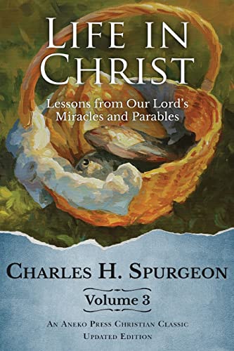 Life in Christ Vol 3: Lessons from Our Lord's Miracles and Parables
