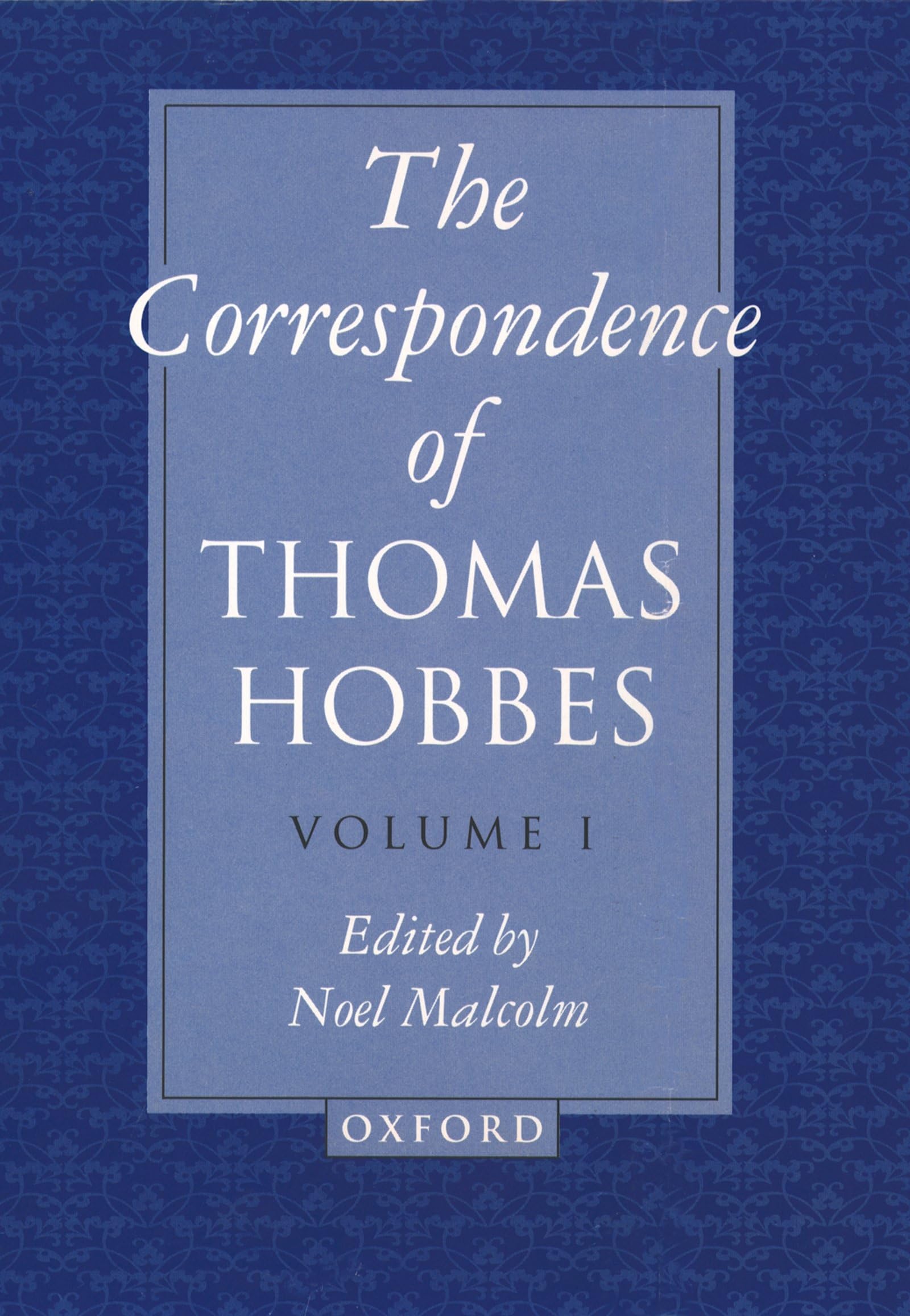 The Correspondence: Volume I: 1622-1659 (Clarendon Edition of the Philosophical Works of Thomas Hobbes, Band 1)