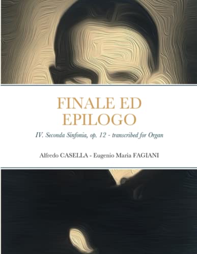 Finale ed Epilogo: IV. Seconda Sinfonia, op. 12 - Transcribed for Organ
