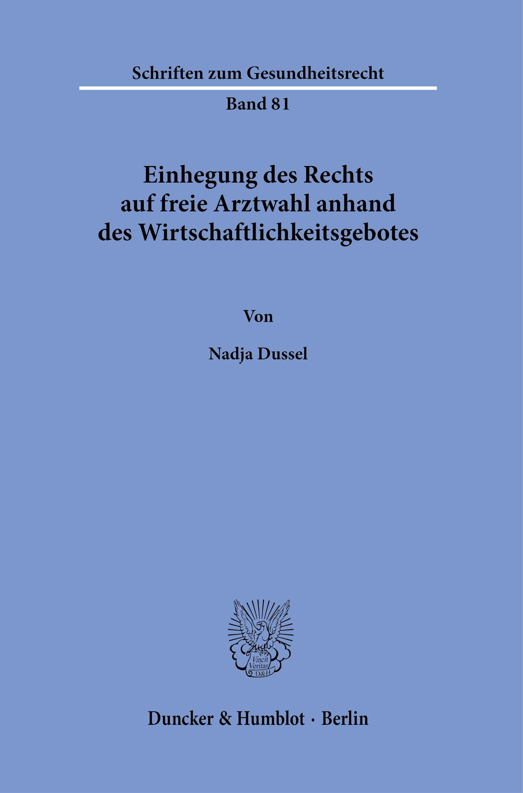 Einhegung des Rechts auf freie Arztwahl anhand des Wirtschaftlichkeitsgebotes (Schriften zum Gesundheitsrecht)