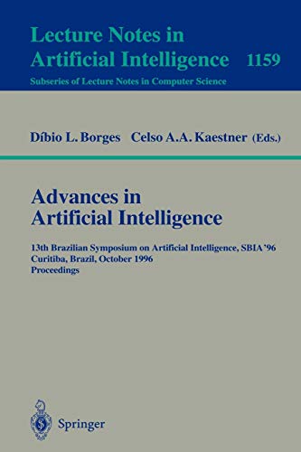 Advances in Artificial Intelligence: 13th Brazilian Symposium on Artificial Intelligence, SBIA'96 Curitiba, Brazil, October 23 - 25, 1996; Proceedings ... Notes in Computer Science, 1159, Band 1159)