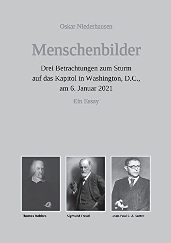 Menschenbilder: Drei Betrachtungen zum Sturm auf das Kapitol in Washington, D.C., am 6. Januar 2021. Ein Essay