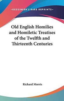Old English Homilies and Homiletic Treatises of the Twelfth and Thirteenth Centuries
