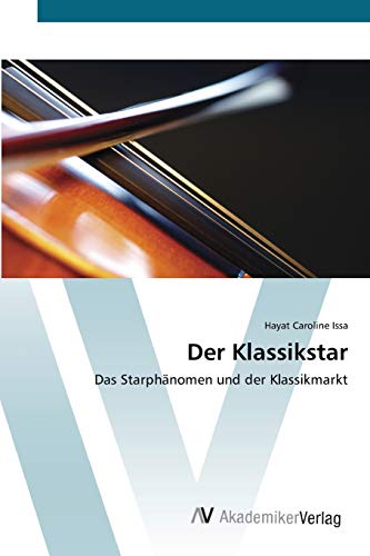 Der Klassikstar: Das Starphänomen und der Klassikmarkt