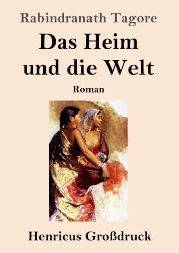Das Heim und die Welt (Großdruck): Roman