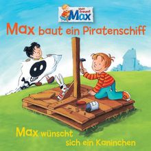 07: Max baut ein Piratenschiff/Wünscht sich ein Kaninchen