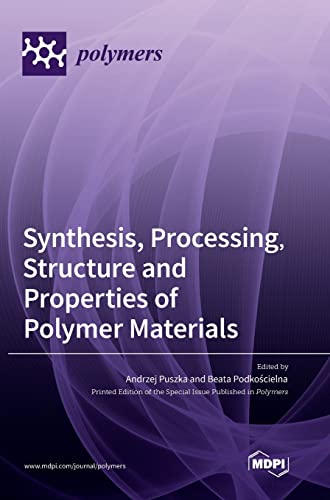 Synthesis, Processing, Structure and Properties of Polymer Materials